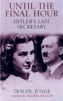 Until the final hour : Hitler's last secretary cover image
