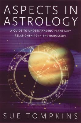 Aspects in astrology : a guide to understanding planetary relationships in the horoscope cover image