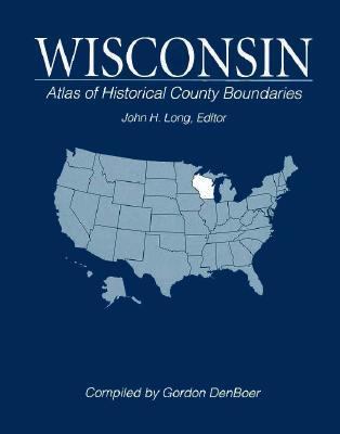 Atlas of historical county boundaries. Wisconsin cover image