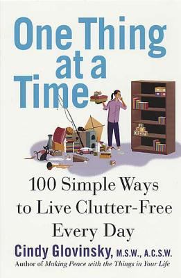 One thing at a time : 100 simple ways to live clutter-free every day cover image