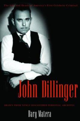 John Dillinger : the life and death of America's first celebrity criminal cover image