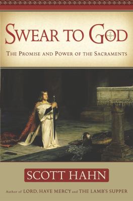 Swear to God : the promise and power of the Sacraments  cover image cdn