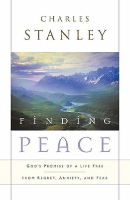Finding peace : God's promise of a life free from regret, anxiety, and fear cover image