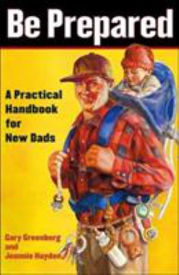 Be prepared : a practical handbook for new dads cover image
