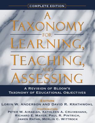A taxonomy for learning, teaching, and assessing : a revision of Bloom's taxonomy of educational objectives cover image