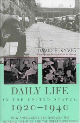 Daily life in the United States, 1920-1940 : how Americans lived through the "Roaring Twenties" and the Great Depression cover image