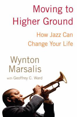 Moving to higher ground : how jazz can change your life cover image