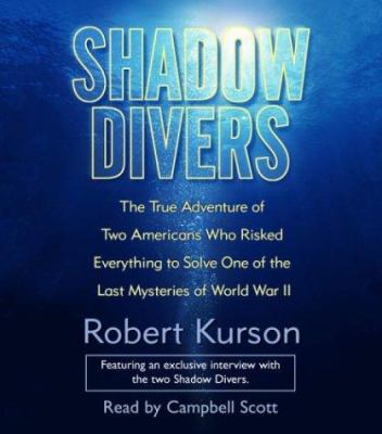 Shadow divers [the true adventure of two Americans who discovered Hitler's lost sub] cover image