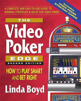 The video poker edge : how to play smart and bet right cover image