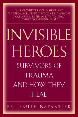 Invisible heroes : survivors of trauma and how they heal cover image