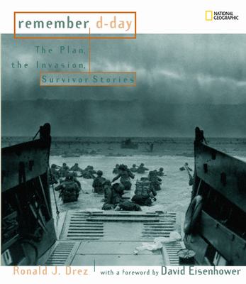 Remember D-day : the plan, the invasion, survivor stories cover image