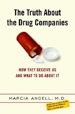 The truth about the drug companies : how they deceive us and what to do about it cover image