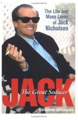Jack, the great seducer : the life and many loves of Jack Nicholson  cover image cdn