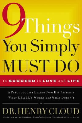9 things you simply must do : to succeed in love and life : a psychologist probes the mystery of why some lives really work and others don't cover image