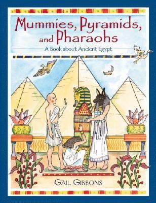 Mummies, pyramids, and pharaohs : a book about ancient Egypt cover image