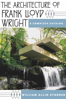 The architecture of Frank Lloyd Wright : a complete catalog cover image