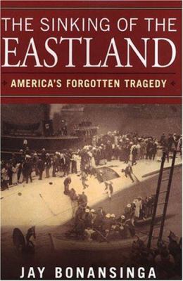The sinking of the Eastland : America's forgotten tragedy cover image
