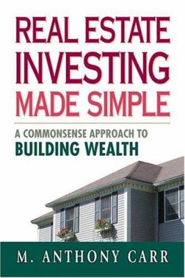 Real estate investing made simple : a commonsense approach to building wealth cover image