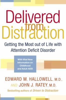 Delivered from distraction : getting the most out of life with attention deficit disorder cover image
