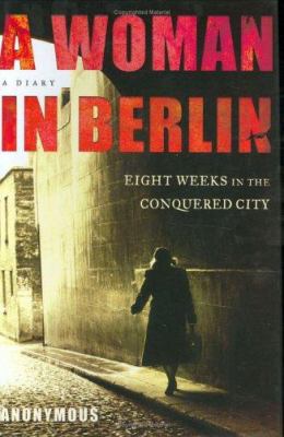 A woman in Berlin : eight weeks in the conquered city : a diary cover image
