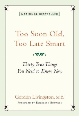 Too soon old, too late smart : thirty true things you need to know now cover image