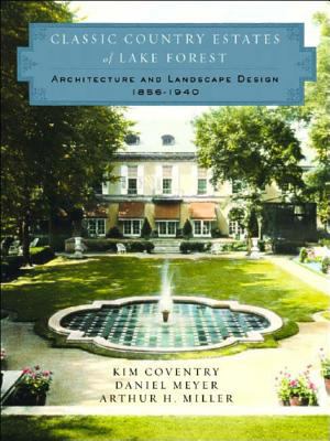 Classic country estates of Lake Forest : architecture and landscape design, 1856-1940 cover image