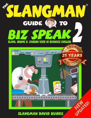 Slangman guide to biz speak 2 slang, idions, & jargon used in business English cover image