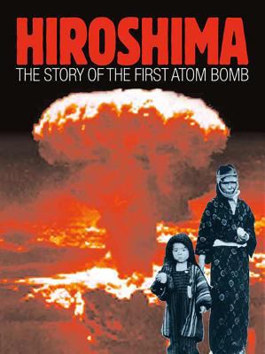 Hiroshima : the story of the first atom bomb cover image