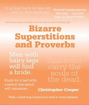 Bizarre superstitions : the world's wackiest proverbs, rituals, and beliefs cover image