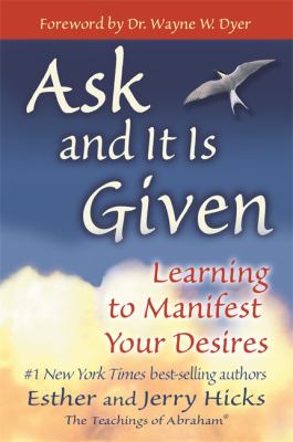 Ask and it is given : learning to manifest your desires cover image