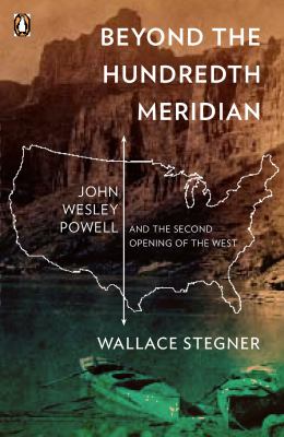 Beyond the hundredth meridian : John Wesley Powell and the second opening of the West  cover image cdn