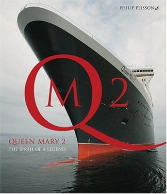 Queen Mary 2 : the birth of a legend cover image