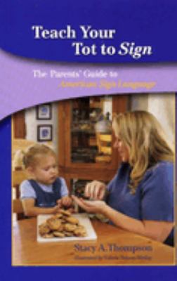 Teach your tot to sign : the parents' guide to American Sign Language  cover image cdn
