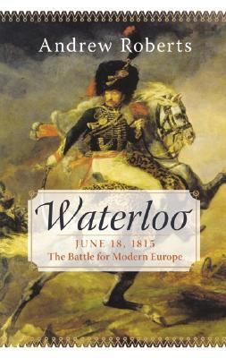 Waterloo : June 18, 1815: the battle for modern Europe cover image