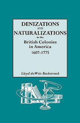 Denizations and naturalizations in the British colonies in America, 1607-1775 cover image