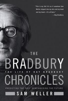 The Bradbury chronicles : the life of Ray Bradbury  cover image cdn