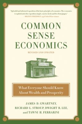 Common sense economics : what everyone should know about wealth and prosperity cover image