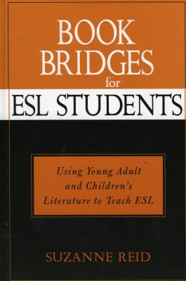 Book bridges for ESL students : using young adult and children's literature to teach ESL cover image