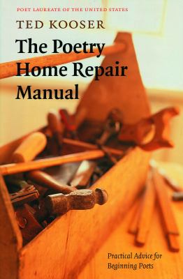 The poetry home repair manual : practical advice for beginning poets cover image