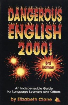 Dangerous English 2000! : an indispensible guide for language learners and others cover image
