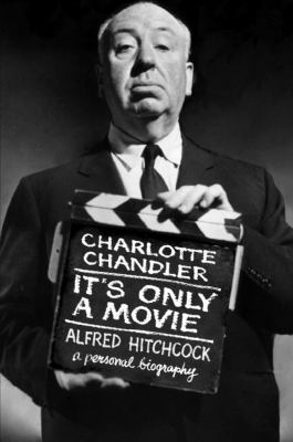 It's only a movie : Alfred Hitchcock, a personal biography cover image