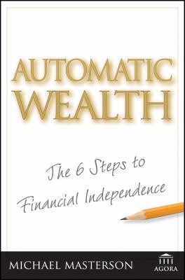 Automatic wealth : the six steps to financial independence cover image