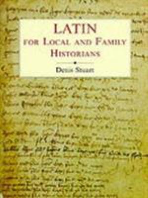 Latin for local and family historians : a beginner's guide cover image