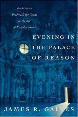 Evening in the palace of reason : Bach meets Frederick the Great in the Age of Enlightenment cover image