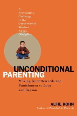 Unconditional parenting : moving from rewards and punishments to love and reason  cover image cdn