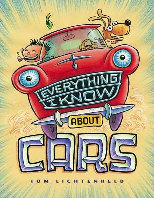 Everything I know about cars : a collection of made-up facts, educated guesses and silly pictures about cars, trucks and other zoomy things cover image
