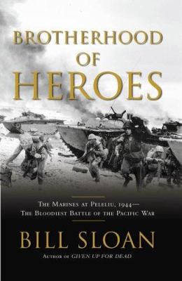 Brotherhood of heroes : the Marines at Peleliu, 1944 : the bloodiest battle of the Pacific War  cover image cdn
