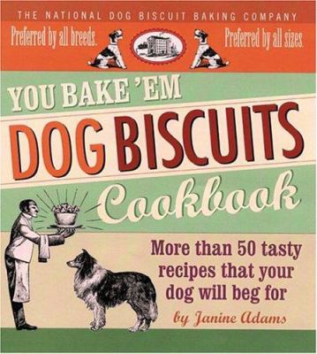 You bake 'em dog biscuits cover image