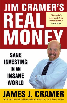 Jim Cramer's real money : sane investing in an insane world cover image