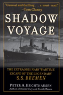 Shadow voyage : the extraordinary wartime escape of the legendary SS Bremen cover image